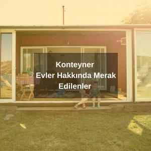 Konteyner Evler Hakkında Merak Edilenler